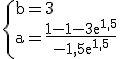 3$\rm \{b=3\\a=\frac{1-1-3e^{1,5}}{-1,5e^{1,5}}